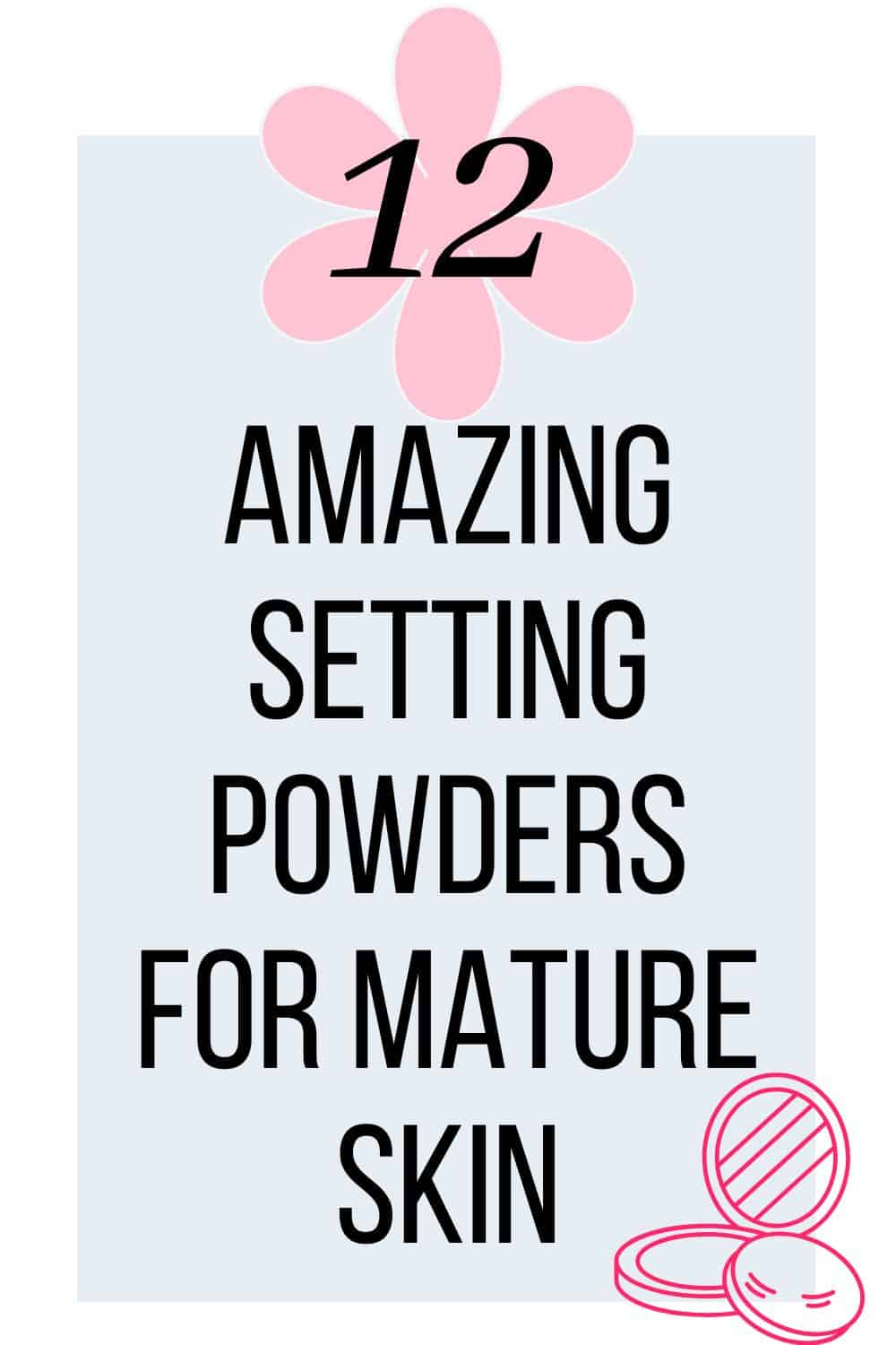 The Best Setting Powder For Mature Skin Over 40 Wizardingbeauty Com   12 Setting Powders 1 1 