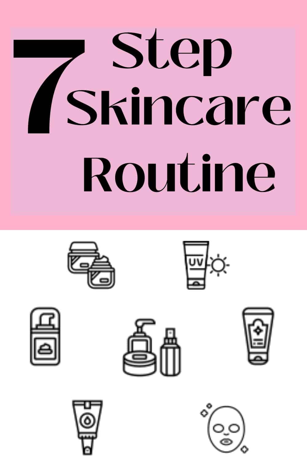 7 Step Skincare Routine